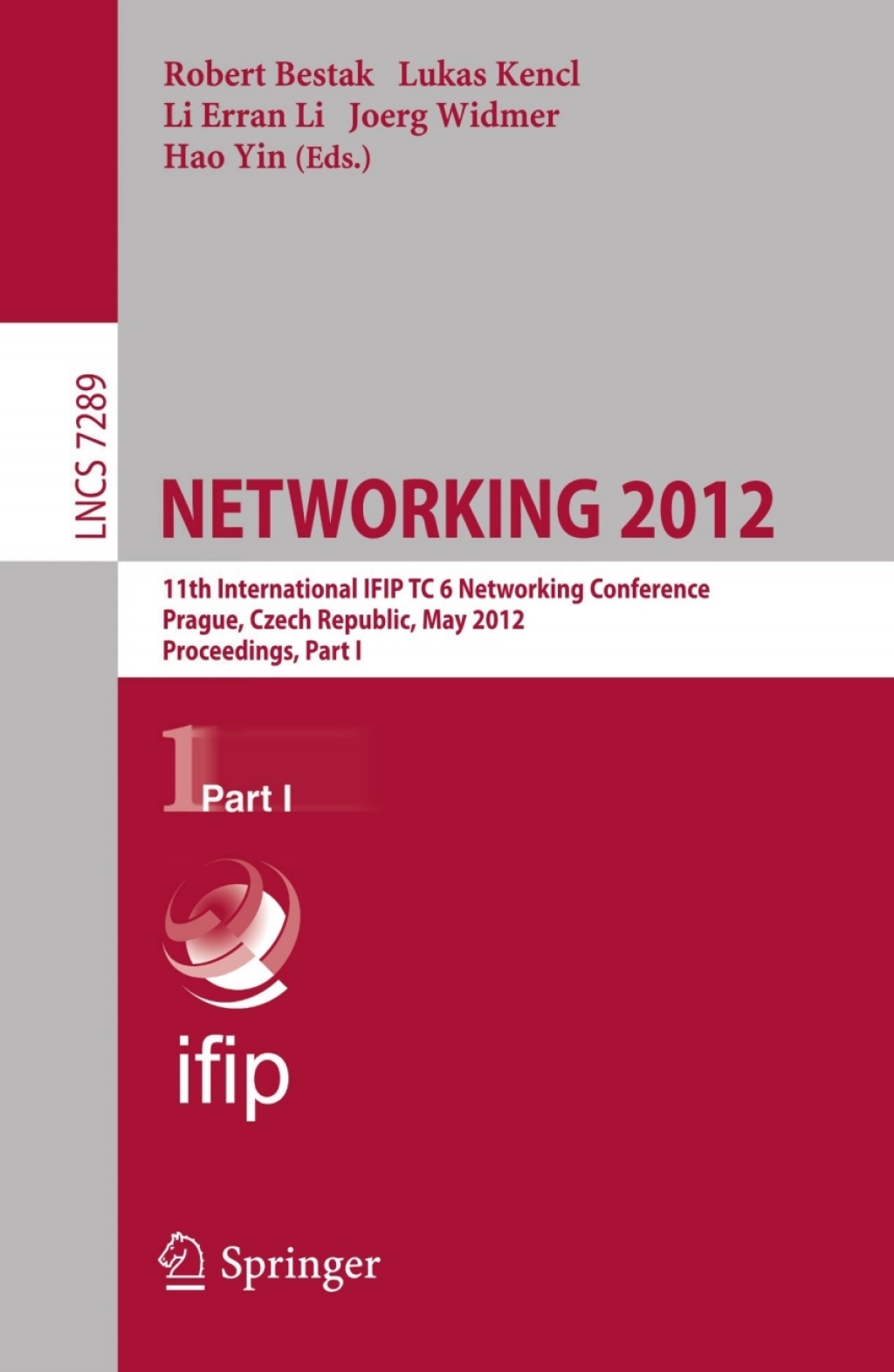 NETWORKING 2012 11th International IFIP TC 6 Networking Conference, Prague, Czech Republic, May 21-25, 2012, Proceedings, Part I 1st Edition