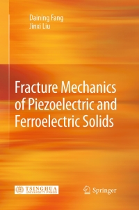 Cover image: Fracture Mechanics of Piezoelectric and Ferroelectric Solids 9783642300868