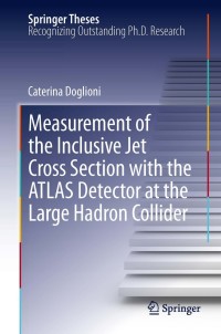 Imagen de portada: Measurement of the Inclusive Jet Cross Section with the ATLAS Detector at the Large Hadron Collider 9783642305375