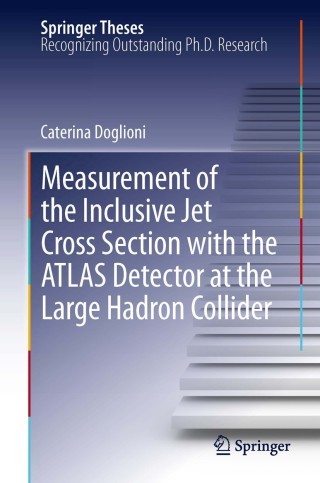 Omslagafbeelding: Measurement of the Inclusive Jet Cross Section with the ATLAS Detector at the Large Hadron Collider 9783642305375