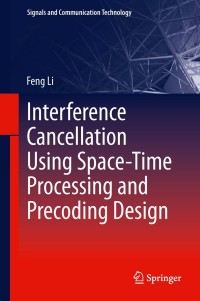 صورة الغلاف: Interference Cancellation Using Space-Time Processing and Precoding Design 9783642307119