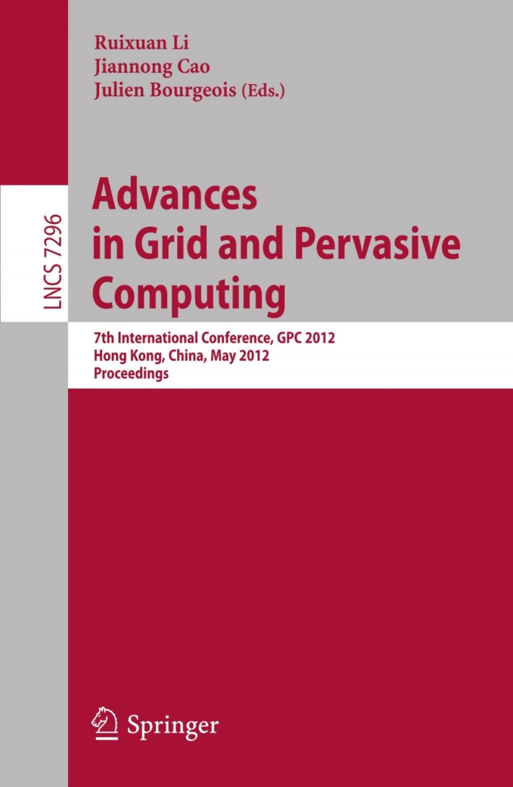 Advances in Grid and Pervasive Computing 7th International Conference, GPC 2012, Hong Kong, China, May 11-13, 2012, Proceedings 1st Edition