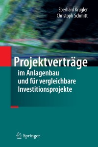 Cover image: Projektverträge im Anlagenbau und für vergleichbare Investitionsprojekte 9783642307904