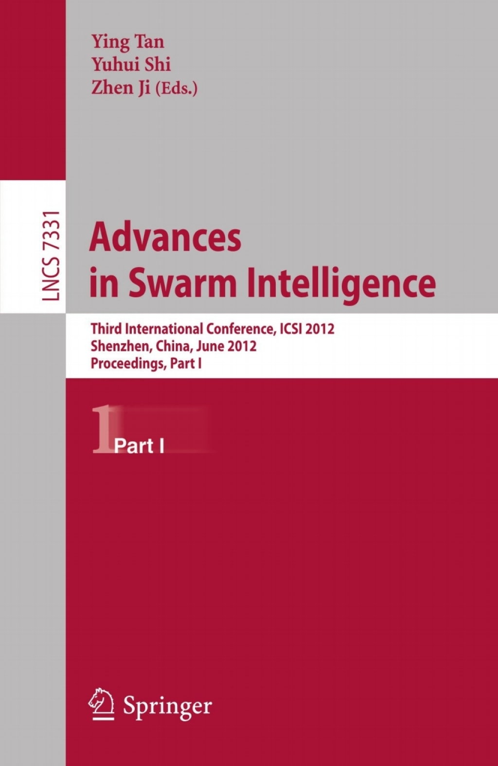 Advances in Swarm Intelligence Third International Conference, ICSI 2012, Shenzhen, China, June 17-20, 2012, Proceedings, Part I 1st Edition