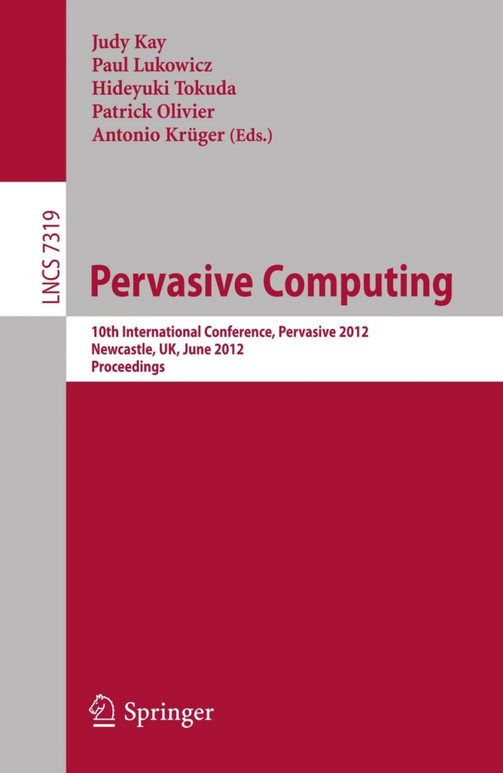Pervasive Computing 10th International Conference, Pervasive 2012, Newcastle, UK, June 18-22, 2012. Proceedings 1st Edition