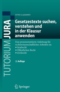 Cover image: Gesetzestexte suchen, verstehen und in der Klausur anwenden 2nd edition 9783642312434