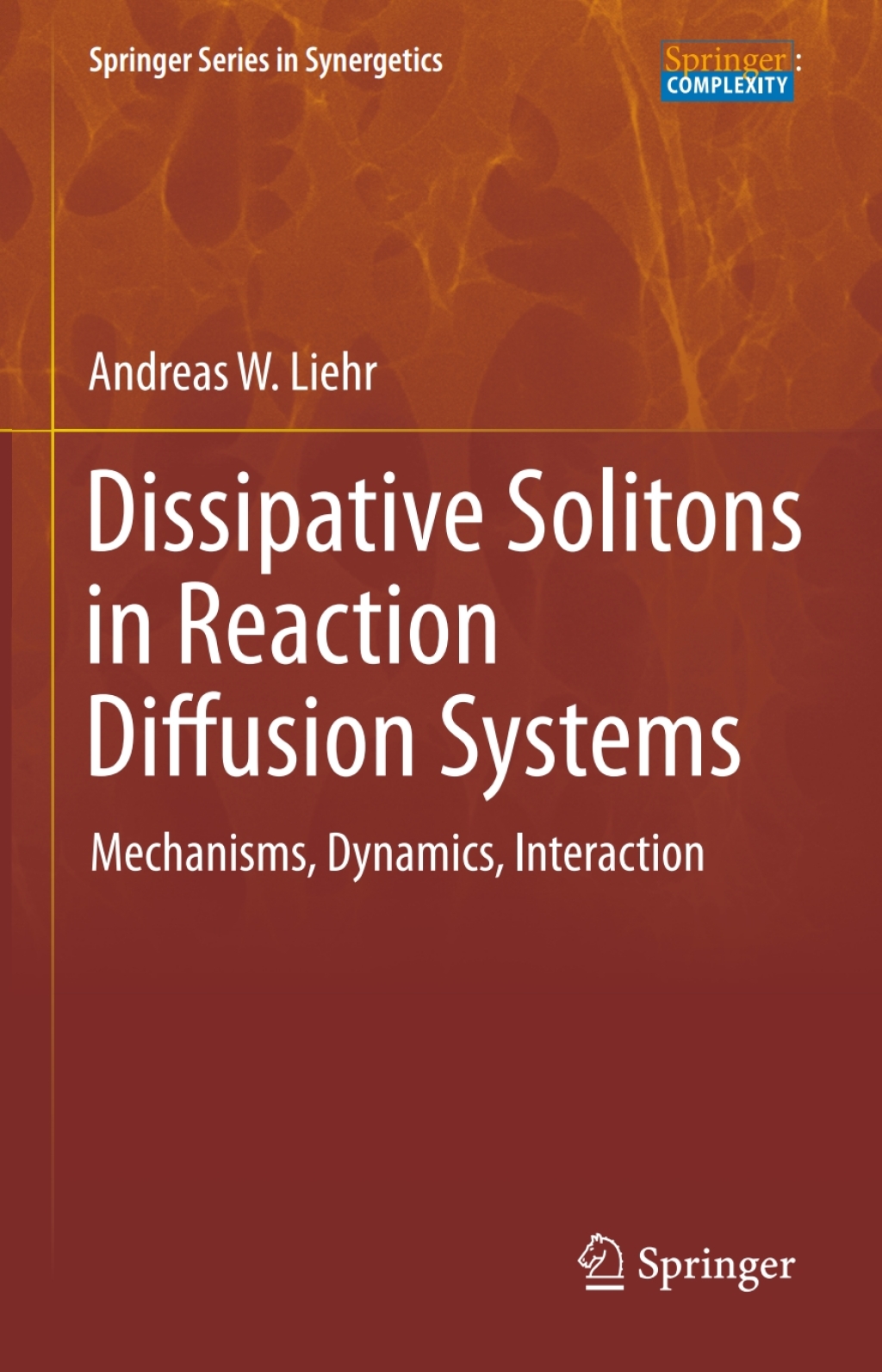 Dissipative Solitons in Reaction Diffusion Systems Mechanisms, Dynamics, Interaction
