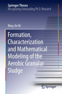 Imagen de portada: Formation, characterization and mathematical modeling of the aerobic granular sludge 9783642312809