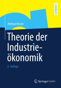 Cover image: Theorie der Industrieökonomik 6th edition 9783642314124