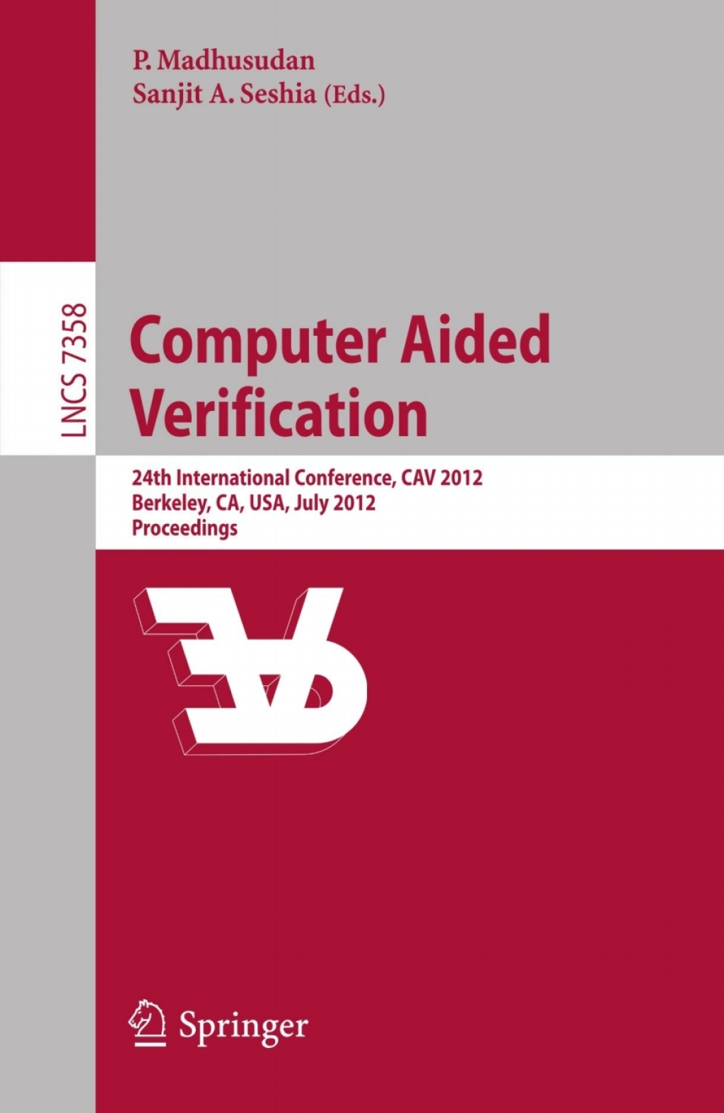 Computer Aided Verification 24th International Conference, CAV 2012, Berkeley, CA, USA, July 7-13, 2012 Proceedings 1st Edition