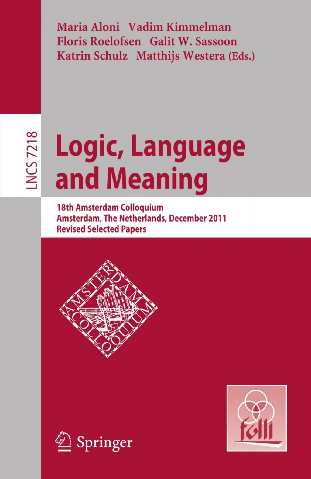 Logic, Language and Meaning 18th Amsterdam Colloquium, Amsterdam, The Netherlands, December 19-21, 2011, Revised Selected Papers 1st Edition