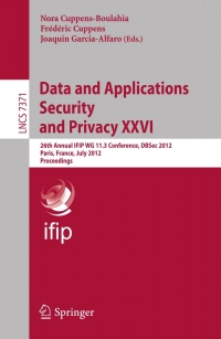 Imagen de portada: Data and Applications Security and Privacy XXVI 1st edition 9783642315398