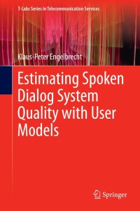 Immagine di copertina: Estimating Spoken Dialog System Quality with User Models 9783642315909