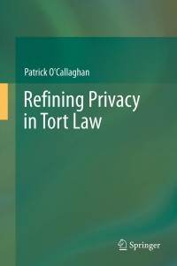 Cover image: Refining Privacy in Tort Law 9783642318832