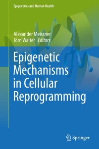 Titelbild: Epigenetic Mechanisms in Cellular Reprogramming 9783642319730
