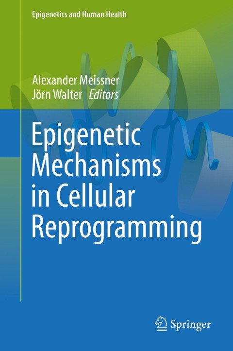 Epigenetic Mechanisms in Cellular Reprogramming - FULL INSTANT DOWNLOAD | PDF DOCX EPUB