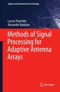 Imagen de portada: Methods of Signal Processing for Adaptive Antenna Arrays 9783642321313