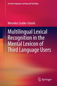 Cover image: Multilingual Lexical Recognition in the Mental Lexicon of Third Language Users 9783642321931