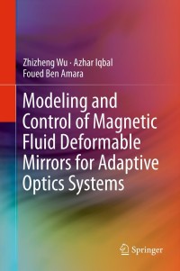 Imagen de portada: Modeling and Control of Magnetic Fluid Deformable Mirrors for Adaptive Optics Systems 9783642438530