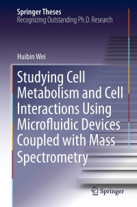 表紙画像: Studying Cell Metabolism and Cell Interactions Using Microfluidic Devices Coupled with Mass Spectrometry 9783642323584