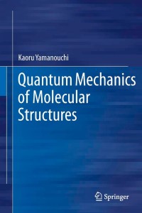 Imagen de portada: Quantum Mechanics of Molecular Structures 9783642323805