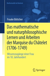 صورة الغلاف: Das mathematische und naturphilosophische Lernen und Arbeiten der Marquise du Châtelet (1706-1749) 9783642324864