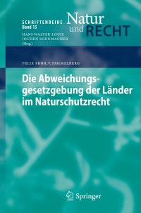 表紙画像: Die Abweichungsgesetzgebung der Länder im Naturschutzrecht 9783642325946