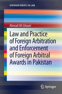 Omslagafbeelding: Law and Practice of Foreign Arbitration and Enforcement of Foreign Arbitral Awards in Pakistan 9783642327438