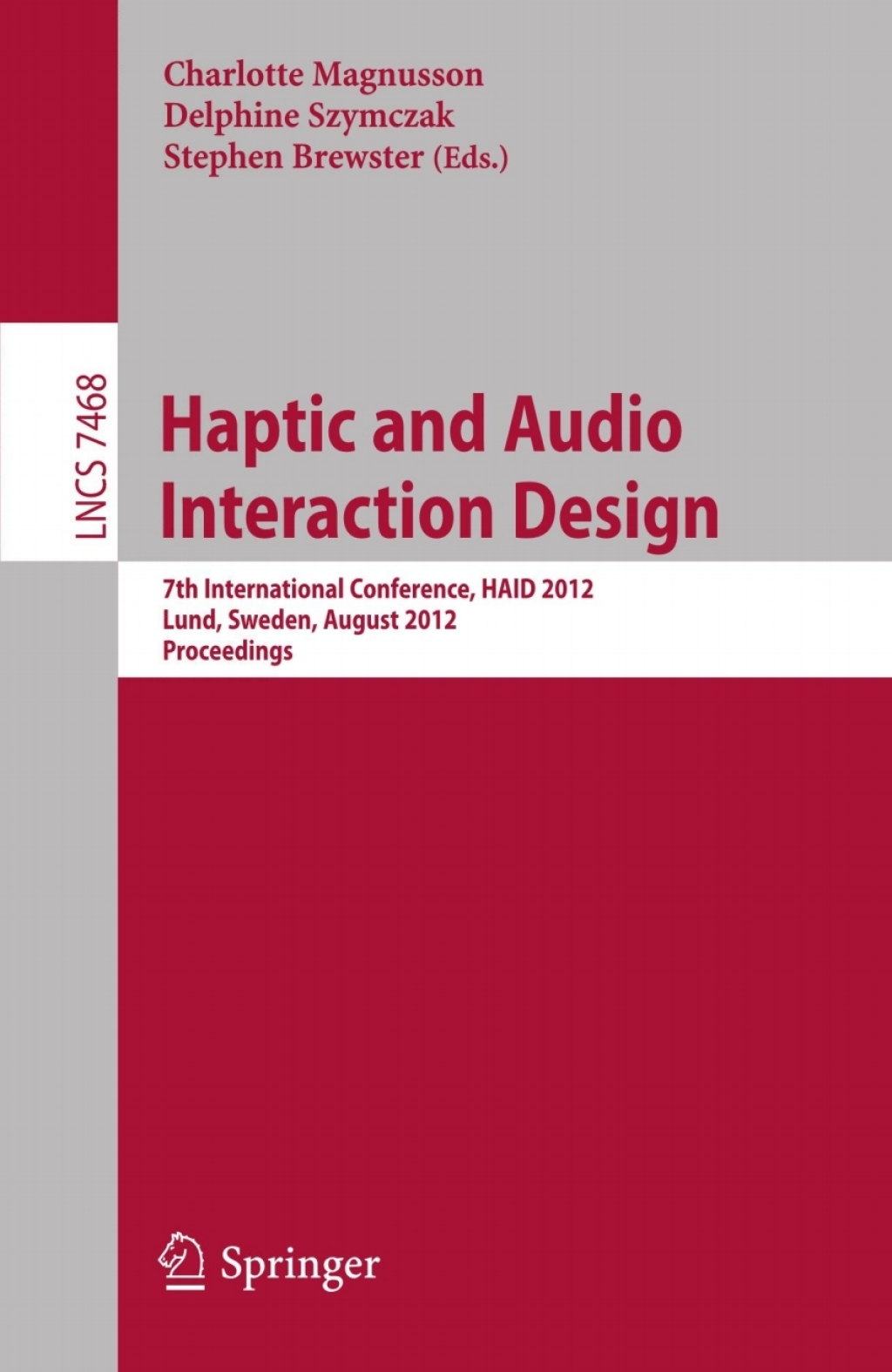 Haptic and Audio Interaction Design 7th International Conference, HAID 2012, Lund, Sweden, August 23-24, 2012, Proceedings 1st Edition