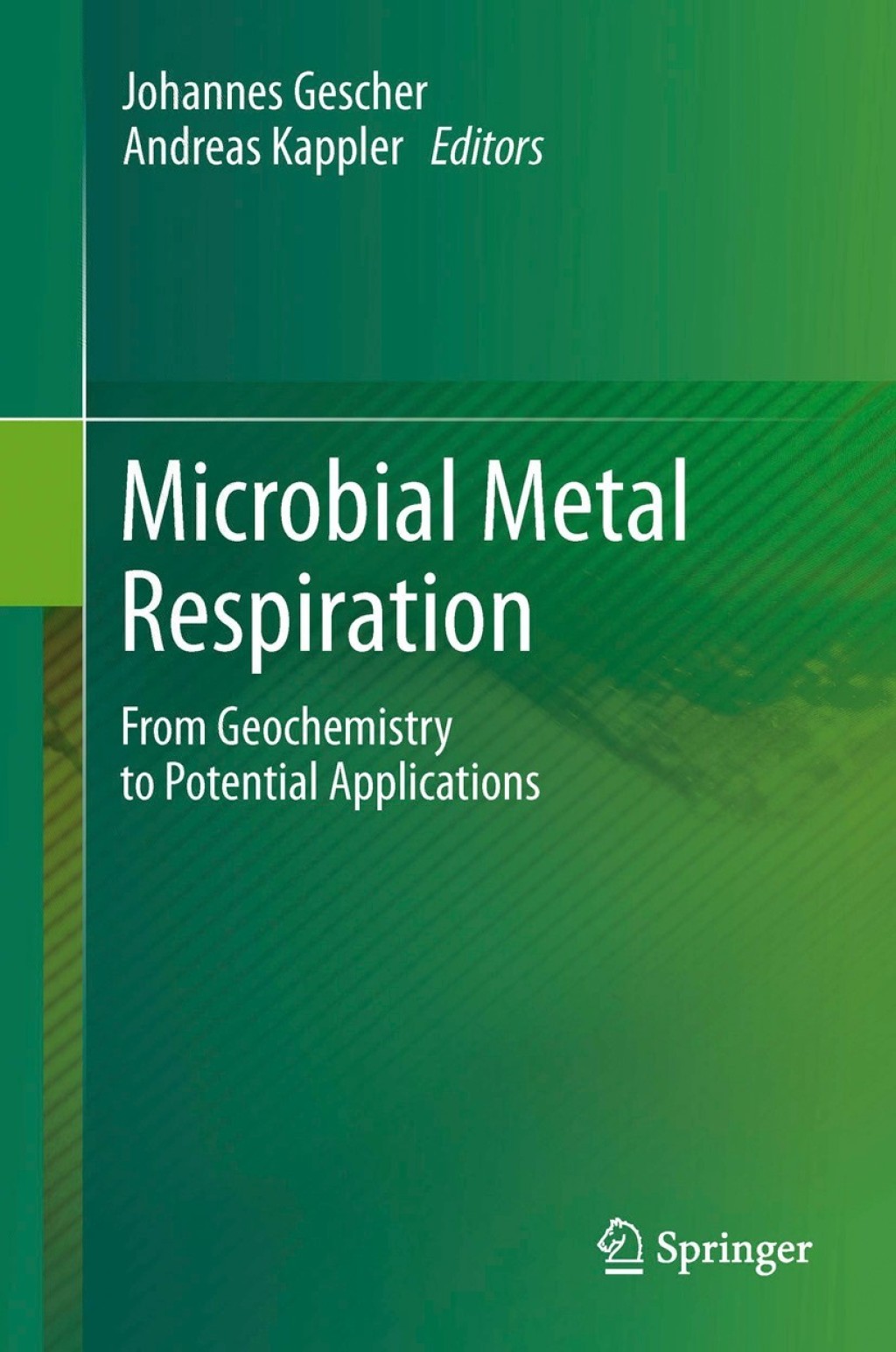 Microbial Metal Respiration From Geochemistry to Potential Applications 1st Edition