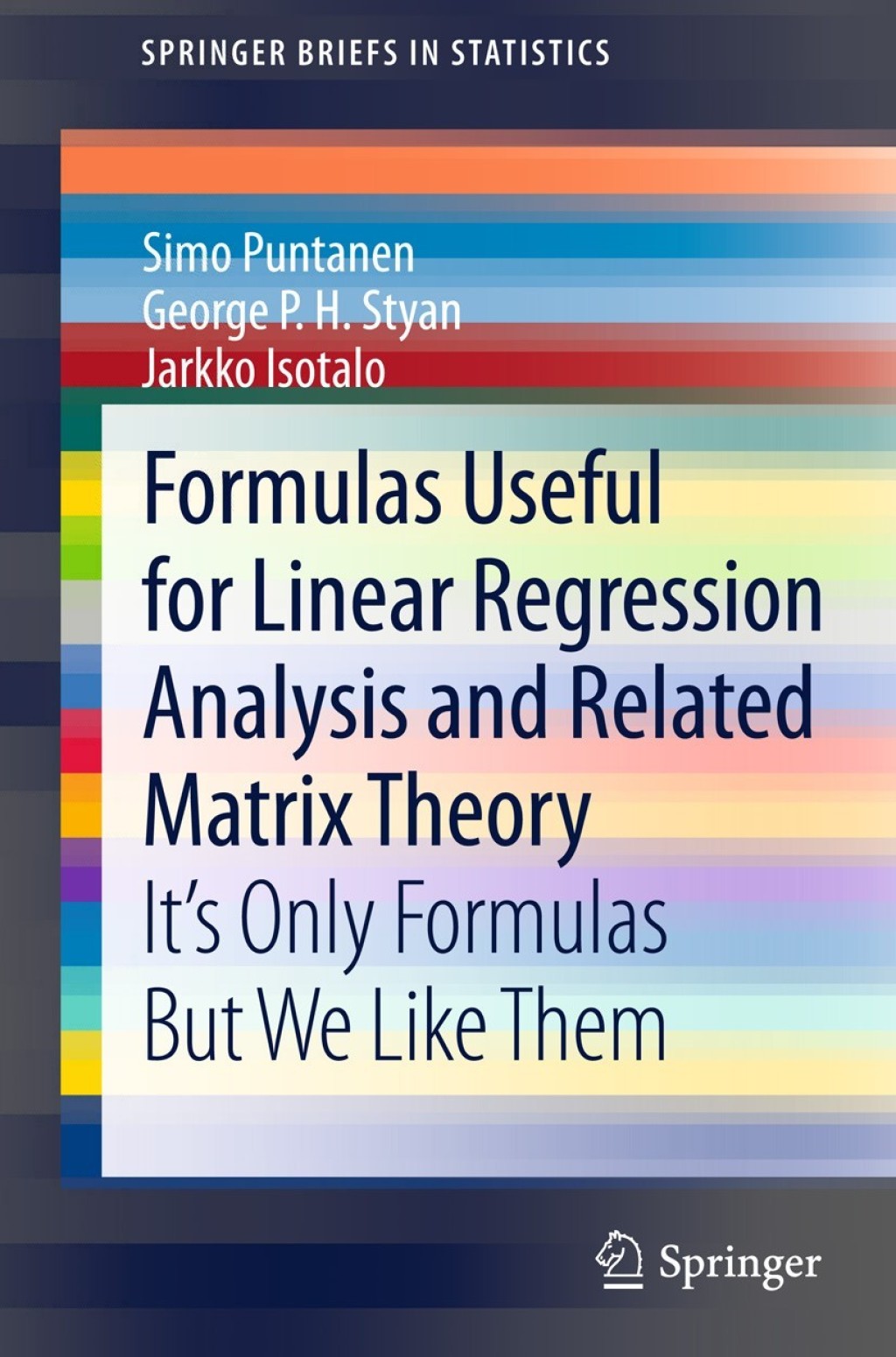 Formulas Useful for Linear Regression Analysis and Related Matrix Theory It’s Only Formulas But We Like Them