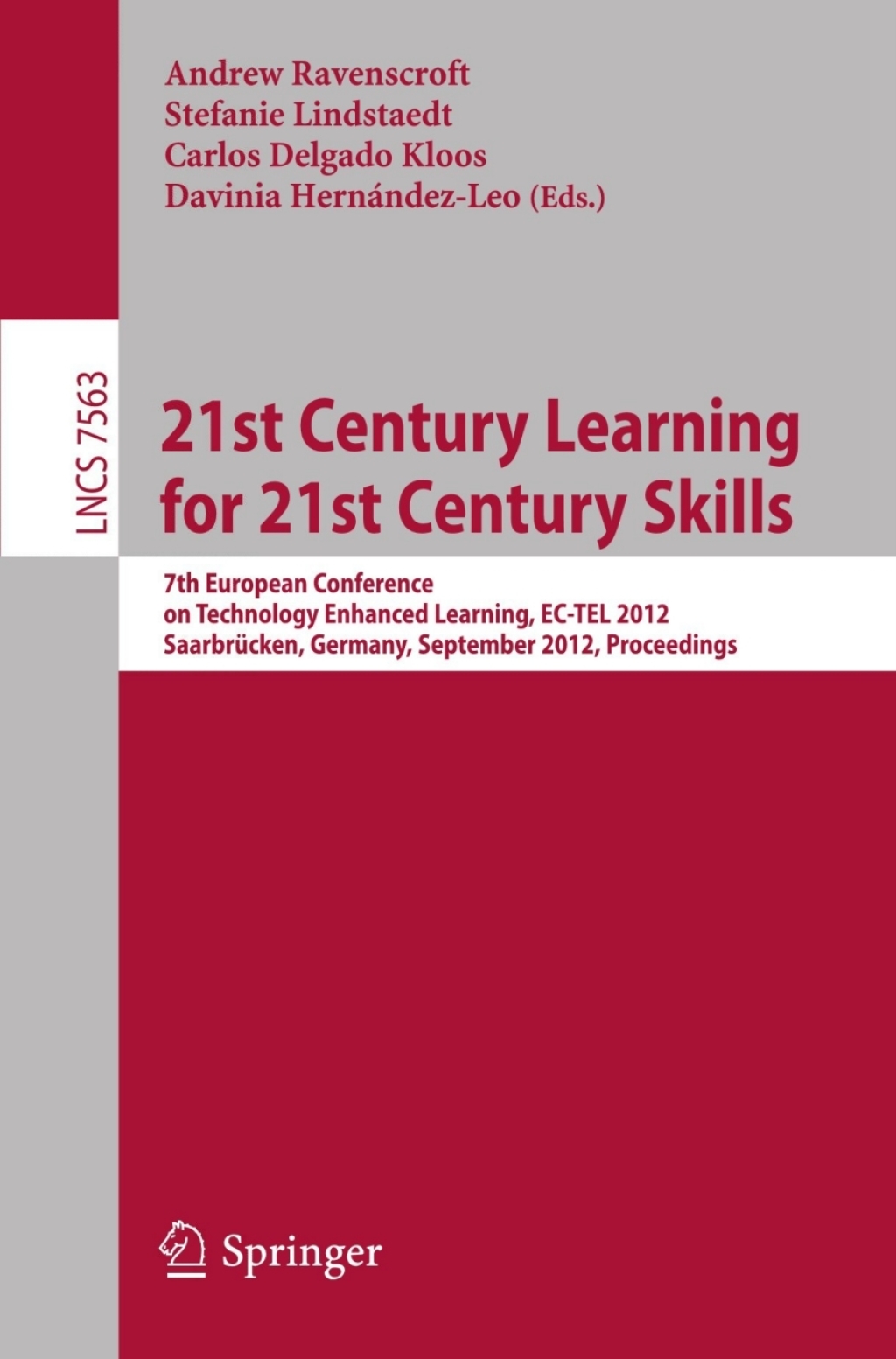 21st Century Learning for 21st Century Skills 7th European Conference on Technology Enhanced Learning, EC-TEL 2012, Saarbrücken, Germany, September 18-21, 2012, Proceedings 1st Edition