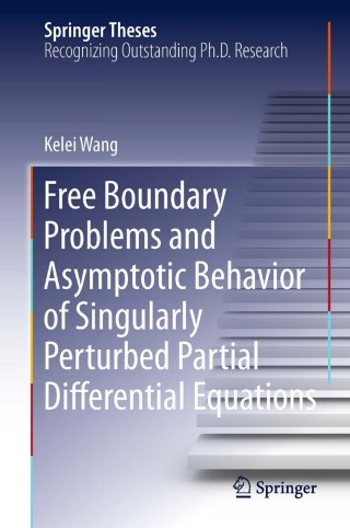 Imagen de portada: Free Boundary Problems and Asymptotic Behavior of Singularly Perturbed Partial Differential Equations 9783642336959