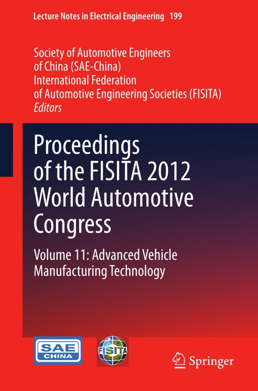 Proceedings of the FISITA 2012 World Automotive Congress Volume 11: Advanced Vehicle Manufacturing Technology
