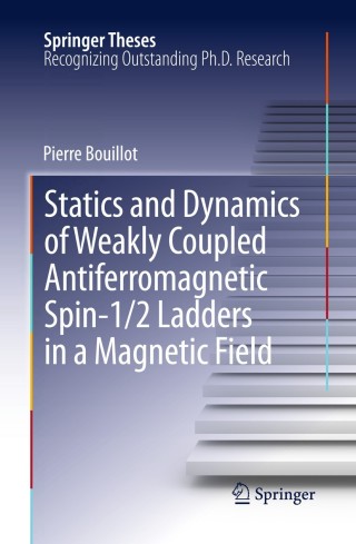 Omslagafbeelding: Statics and Dynamics of Weakly Coupled Antiferromagnetic Spin-1/2 Ladders in a Magnetic Field 9783642338076
