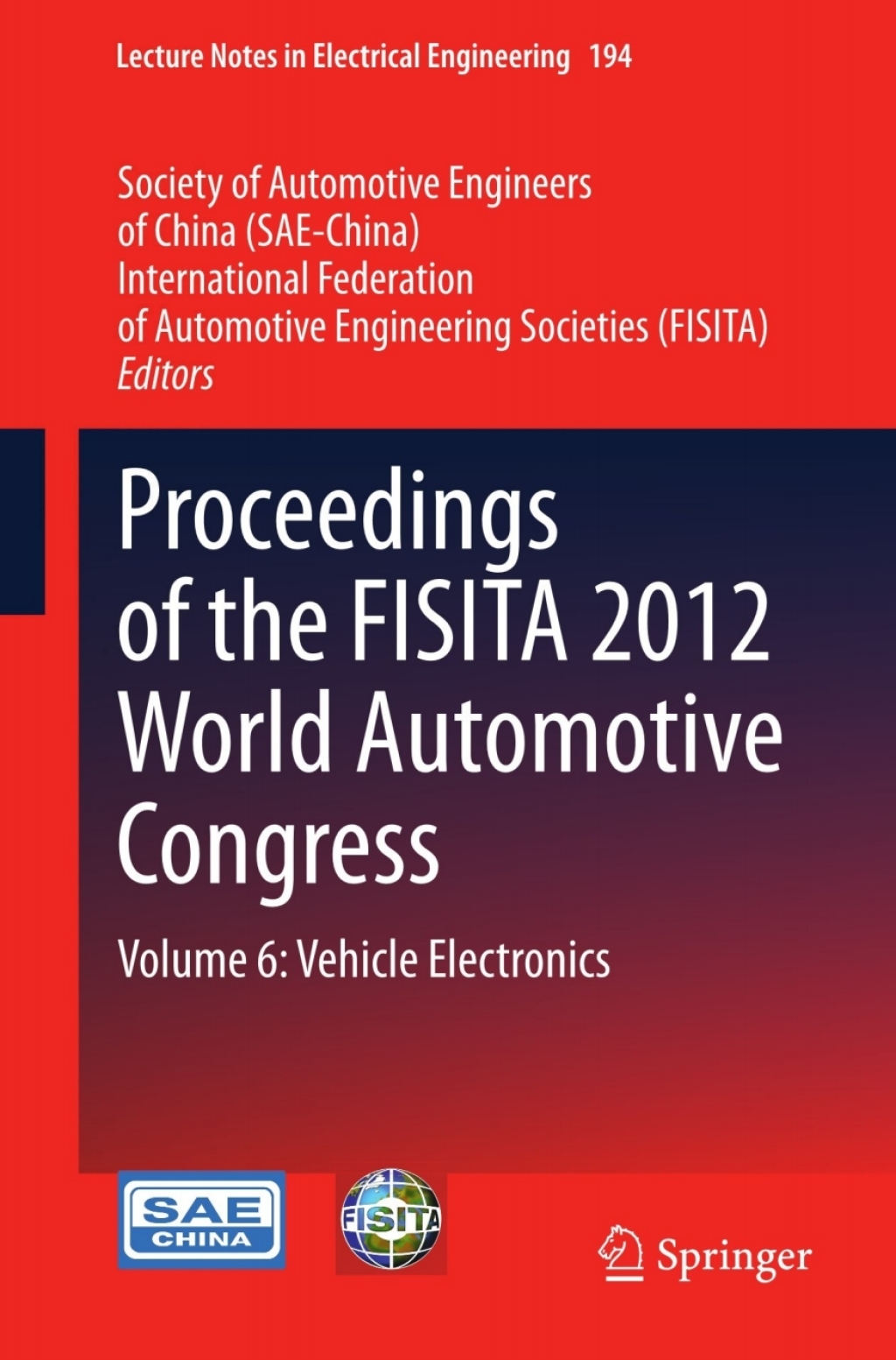 Proceedings of the FISITA 2012 World Automotive Congress Volume 6: Vehicle Electronics
