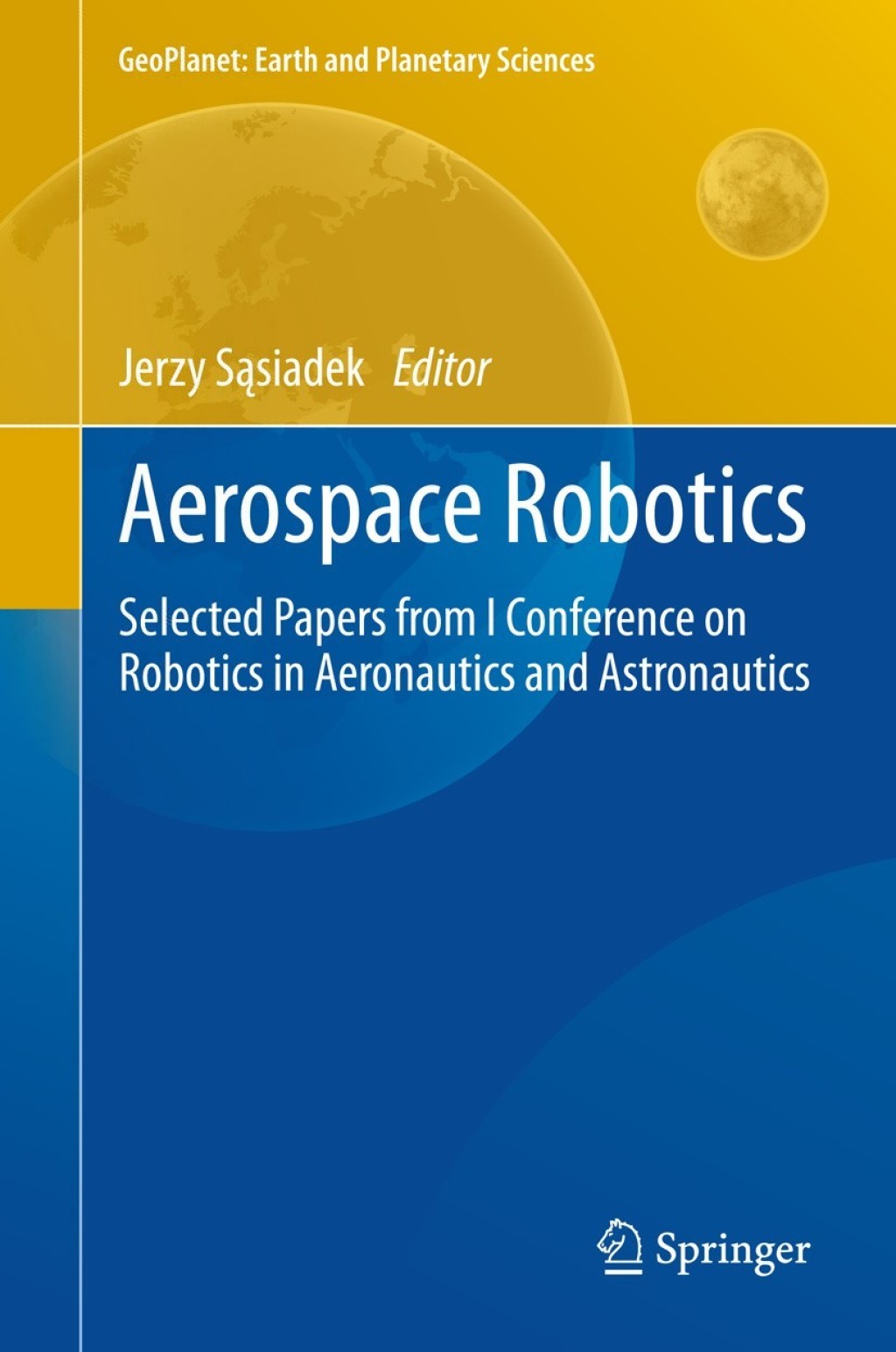 Aerospace Robotics Selected Papers from I Conference on Robotics in Aeronautics and Astronautics