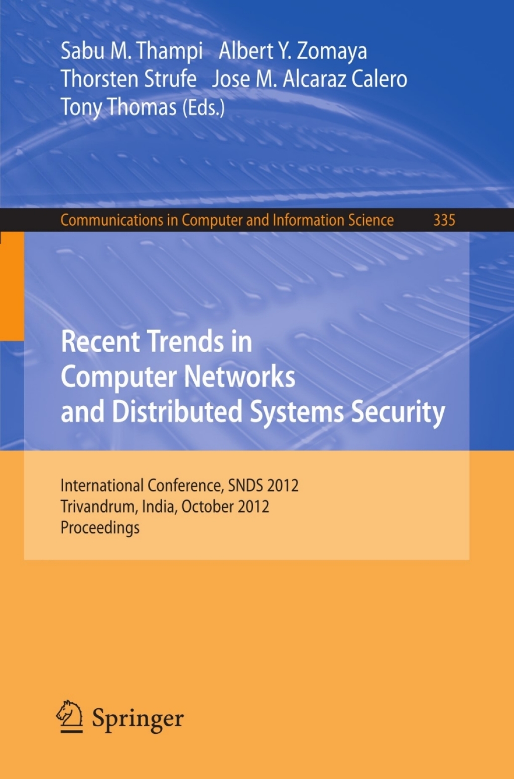 Recent Trends in Computer Networks and Distributed Systems Security International Conference, SNDS 2012, Trivandrum, India, October 11-12, 2012, Proceedings 1st Edition