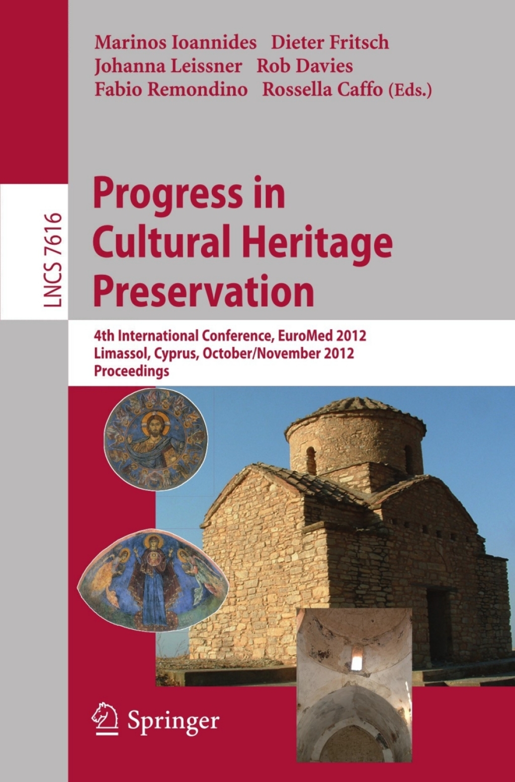 Progress in Cultural Heritage Preservation 4th International Conference, EuroMed 2012, Lemessos, Cyprus, October 29 — November 3, 2012, Proceedings 1st Edition