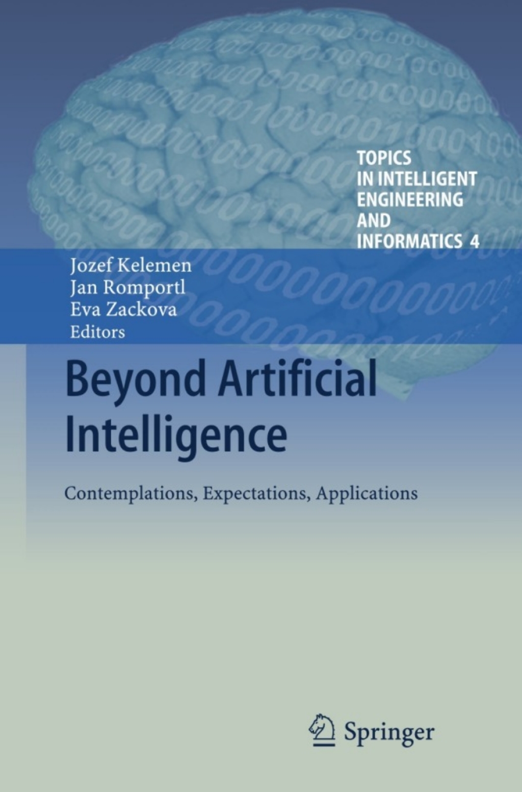 Beyond Artificial Intelligence Contemplations, Expectations, Applications