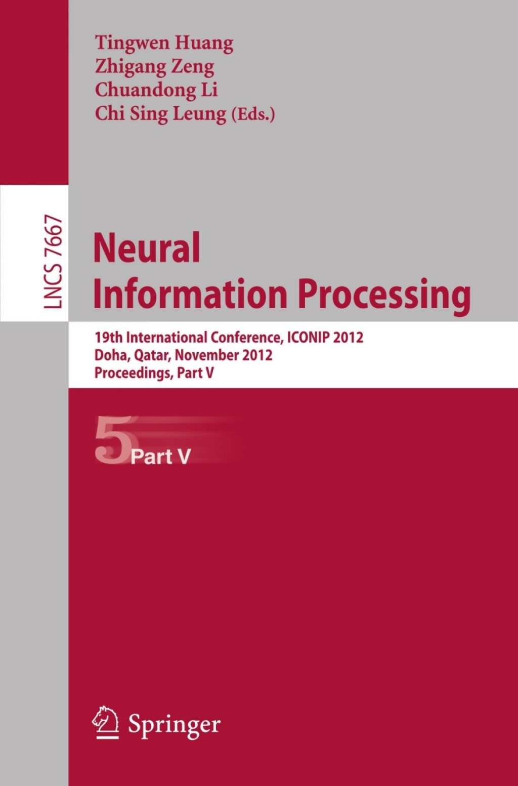 Neural Information Processing 19th International Conference, ICONIP 2012, Doha, Qatar, November 12-15, 2012, Proceedings, Part V 1st Edition