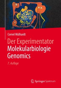 Cover image: Der Experimentator Molekularbiologie / Genomics 7th edition 9783642346354