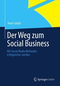 صورة الغلاف: Der Weg zum Social Business 9783642346408