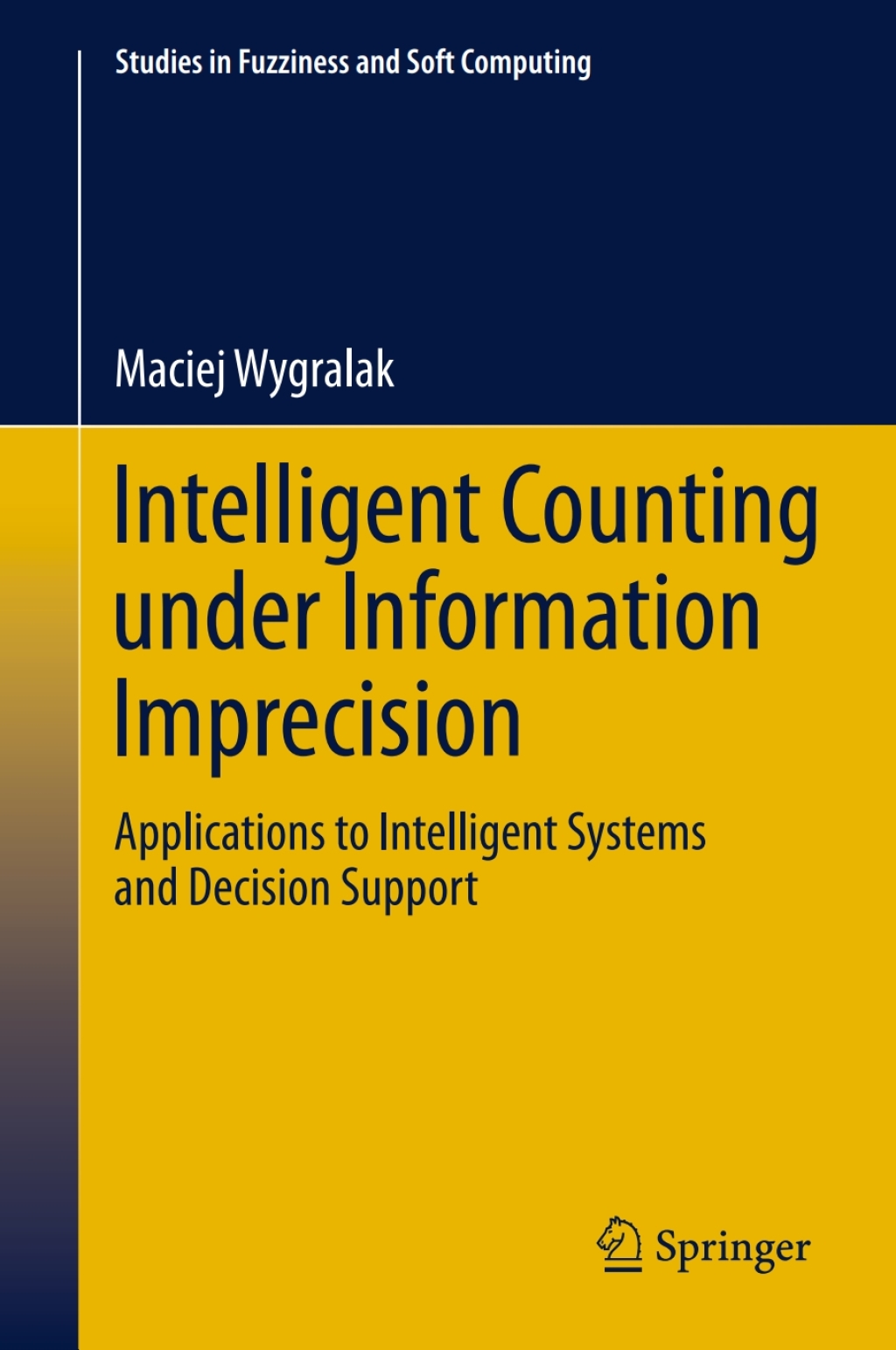 Intelligent Counting Under Information Imprecision Applications to Intelligent Systems and Decision Support