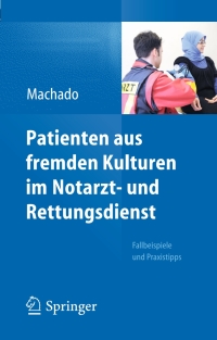 Cover image: Patienten aus fremden Kulturen im Notarzt- und Rettungsdienst 9783642348686