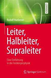 Cover image: Leiter, Halbleiter, Supraleiter - Eine Einführung in die Festkörperphysik 9783642348785
