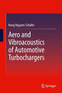 Cover image: Aero and Vibroacoustics of Automotive Turbochargers 9783642350696