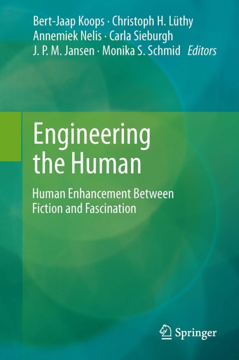 Engineering the Human: Human Enhancement Between Fiction and Fascination - FULL INSTANT DOWNLOAD | PDF DOCX EPUB