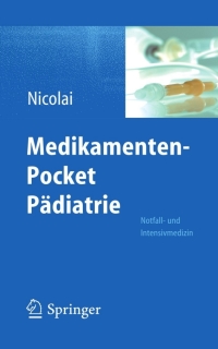 Cover image: Medikamenten-Pocket Pädiatrie - Notfall- und Intensivmedizin 9783642351228