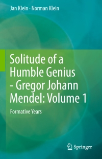 Cover image: Solitude of a Humble Genius - Gregor Johann Mendel: Volume 1 9783642352539
